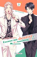 Télécharger le livre :  Excuse me dentist, it's touching me ! T02