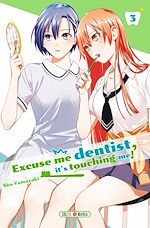 Télécharger le livre :  Excuse me dentist, it's touching me ! T03