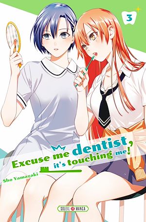 Téléchargez le livre :  Excuse me dentist, it's touching me ! T03