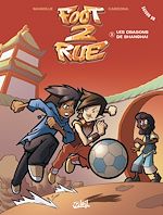 Télécharger le livre :  Foot 2 Rue T03 NED 2022 - Les Dragons de Shanghai