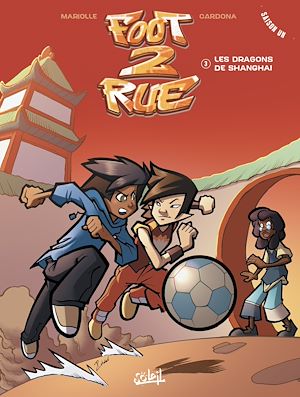 Téléchargez le livre :  Foot 2 Rue T03 NED 2022 - Les Dragons de Shanghai