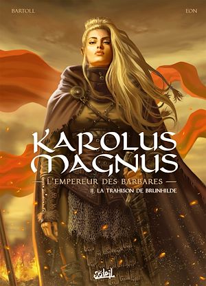 Téléchargez le livre :  Karolus Magnus - L'Empereur des barbares T02 - La trahison de Brunhilde
