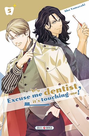 Téléchargez le livre :  Excuse me dentist, it's touching me ! T05