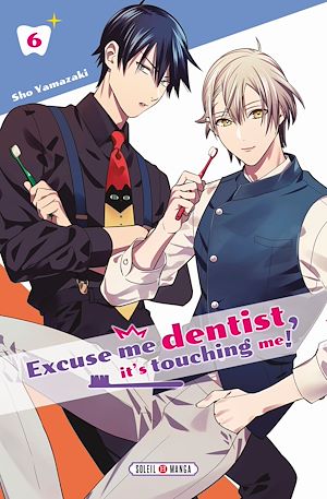 Téléchargez le livre :  Excuse me dentist, it's touching me ! T06