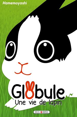 Téléchargez le livre :  Globule T01 - Une vie de lapin