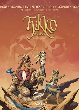 Téléchargez le livre :  Légendes de Troy - Tykko des sables - Récit complet