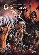 Télécharger le livre :  Les Guerrières de Troy - Récit complet