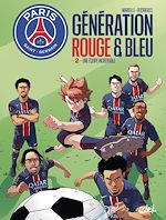 Télécharger le livre :  Paris Saint-Germain : Génération rouge et bleue T02 - Une équipe incroyable