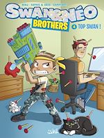Télécharger le livre :  Swan et Néo Brothers T04 - Top Swan !