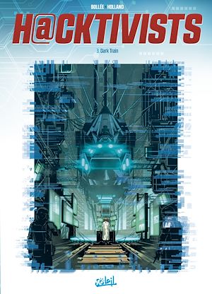 Téléchargez le livre :  Hacktivists T03 - Dark Train