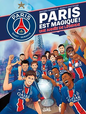 Téléchargez le livre :  Paris Saint-Germain - Paris est magique ! - Une année de légende