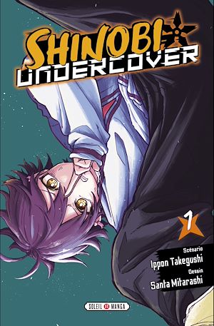 Téléchargez le livre :  Shinobi Undercover T01 - Edition spéciale