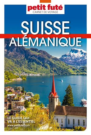 Téléchargez le livre :  Guide Suisse Alémanique 2023/2024 Carnet Petit Futé