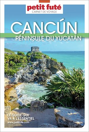 Téléchargez le livre :  Guide Cancún - Yucatán 2026 Carnet Petit Futé