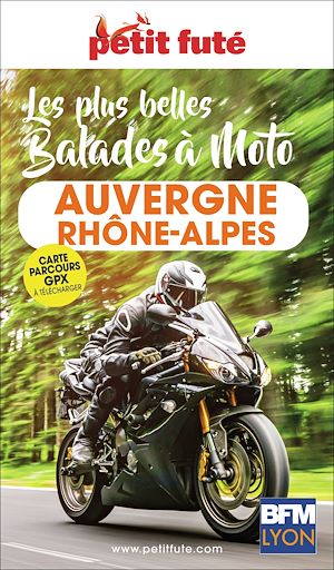 Téléchargez le livre :  Guide Auvergne-rhône-alpes à Moto 2026/2027 Petit Futé