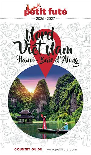 Téléchargez le livre :  Guide Nord Vietnam 2026/2027 Petit Futé: Hanoï / Baie d'Along