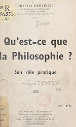 Télécharger le livre :  Qu'est-ce que la philosophie ? Son rôle pratique
