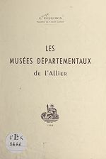Télécharger le livre :  Les musées départementaux de l'Allier