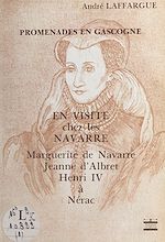 Télécharger le livre :  En visite chez les Navarre : Marguerite de Navarre, Jeanne d'Albert, Henri IV à Nérac