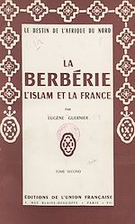 Télécharger le livre :  La Berbérie, l'Islam et la France : le destin de l'Afrique du Nord (2)