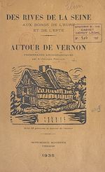 Télécharger le livre :  Des rives de la Seine aux bords de l'Eure et de l'Epte, autour de Vernon