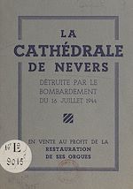 Télécharger le livre :  La cathédrale de Nevers détruite par le bombardement du 16 juillet 1944
