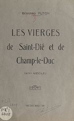 Télécharger le livre :  Les vierges de Saint-Dié et de Champ-le-Duc (XIVe siècle)