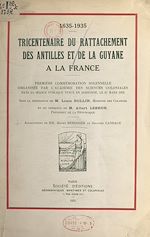 Télécharger le livre :  Tricentenaire du rattachement des Antilles et de la Guyane à la France, 1635-1935