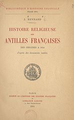 Télécharger le livre :  Histoire religieuse des Antilles françaises, des origines à 1914