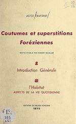 Télécharger le livre :  Coutumes et superstitions foréziennes. Introduction générale (1). L'habitat, aspects de la vie quotidienne (2)