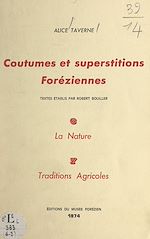 Télécharger le livre :  Coutumes et superstitions foréziennes. La nature (6). Traditions agricoles (7)