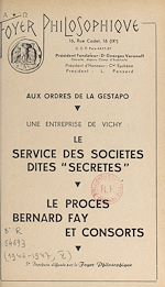 Télécharger le livre :  Aux ordres de la Gestapo, une entreprise de Vichy : le service des sociétés dites "secrètes"