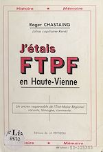 Télécharger le livre :  J'étais FTPF en Haute-Vienne