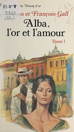 Télécharger le livre :  Alba, l'or et l'amour (1)