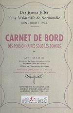 Télécharger le livre :  Des jeunes filles dans la bataille de Normandie, juin-juillet 1944 : carnet de bord des pensionnaires sous les bombes
