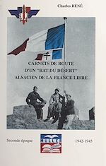 Télécharger le livre :  Carnets de route d'un "rat du désert", Alsacien de la France libre (2). Seconde époque, 1942-1945