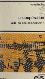 Télécharger le livre :  La coopération, aide ou néo-colonialisme ?