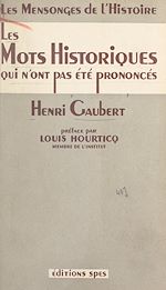 Télécharger le livre :  Les mots historiques qui n'ont pas été prononcés