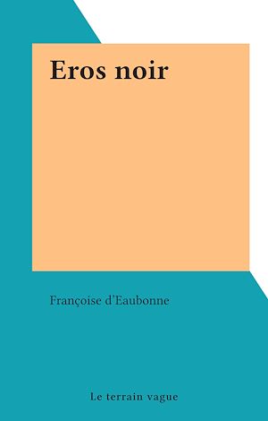 Téléchargez le livre :  Eros noir