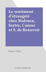 Télécharger le livre :  Le sentiment d'étrangeté chez Malraux, Sartre, Camus et S. de Beauvoir