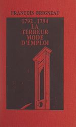 Télécharger le livre :  1792-1794 : la Terreur, mode d'emploi