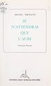 Télécharger le livre :  Je n'attendrai que l'aube