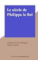 Télécharger le livre :  Le siècle de Philippe le Bel