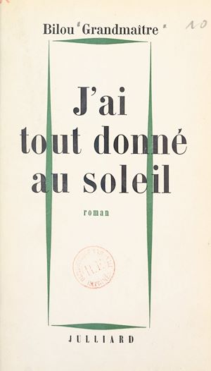 Téléchargez le livre :  J'ai tout donné au soleil