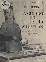 Télécharger le livre :  La cuisine en 5... 10... 15 minutes et les plats qui cuisent tout seuls