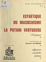 Télécharger le livre :  Esthétique du masochisme. La putain vertueuse (théâtre)