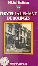 Télécharger le livre :  L'hôtel Lallemant de Bourges