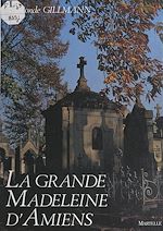 Télécharger le livre :  La grande Madeleine d'Amiens