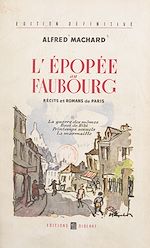 Télécharger le livre :  L'épopée au faubourg, récits et romans de Paris (2)