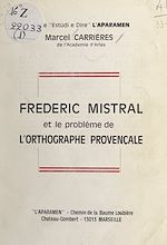 Télécharger le livre :  Frédéric Mistral et le problème de l'orthographe provençale